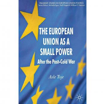The European Union as a Small Power: After the Post-Cold War