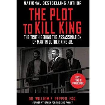 The Plot to Kill King: The Truth Behind the Assassination of Martin Luther King Jr.
