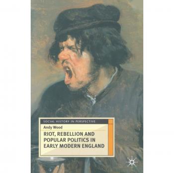 Riot, Rebellion and Popular Politics in Early Modern England: 13