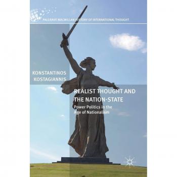 Realist Thought and the Nation-State: Power Politics in the Age of Nationalism
