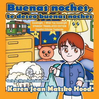 Buenas Noches, Te Deseo Buenas Noches - Edición Traducida en Español (Serie de Libros Ilustrados para Niños, Volumen 1)