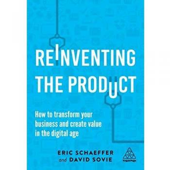 Reinventing the Product: How to Transform your Business and Create Value in the Digital Age