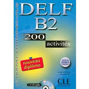Nouveau Delf. B2. 200 activités. Per le Scuole superiori. Con CD Audio: Nouveau DELF B2 - 200 Activites - Livre & CD-audio