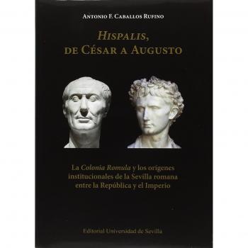 Hispalis, de César a Augusto: La Colonia Romula y los orígenes institucionales de la Sevilla romana entre la República y el Imperio: 331