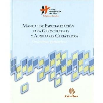 Manual De Especialización Para Gerocultores y Auxiliares Geriátricos: Síndromes Geriátricos
