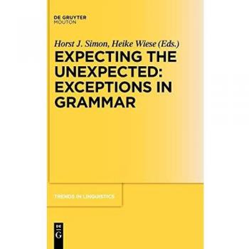 Expecting the Unexpected: Exceptions in Grammar - Hardback Edition (Trends in Linguistics Series)