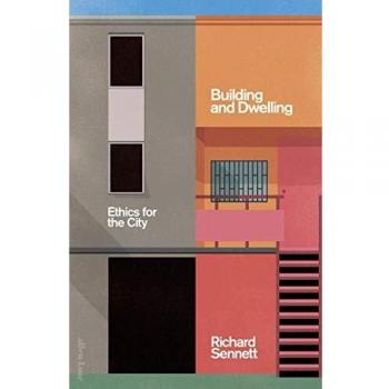 Building and Dwelling: Ethics for the City