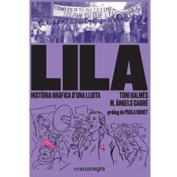 Lila: Història Gràfica D'Una Lluita - GALMÉS MARTÍ, TONI/CABRÉ CASTELLS, MARIA ÀNGELS