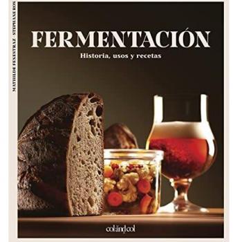Fermentación: Historia, usos y recetas (Los ilustrados