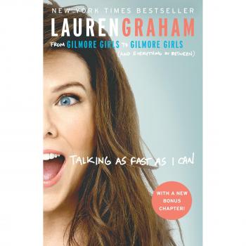 Talking as Fast as I Can: Memoir of Lauren Graham from Gilmore Girls to Present