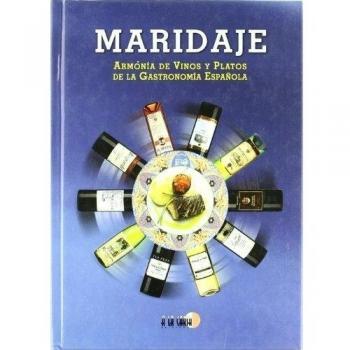 Maridaje. armonia de vinos y platos de la gastronomia española