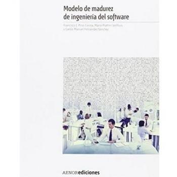 Modelo de madurez de ingeniería del software - Pino Correa, Francisco José;Piattini Velthuis, Mario;Fernández Sánchez, Carlos Manuel