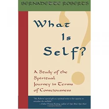 What is Self?: A Study of the Spiritual Journey in Terms of Consciousness,