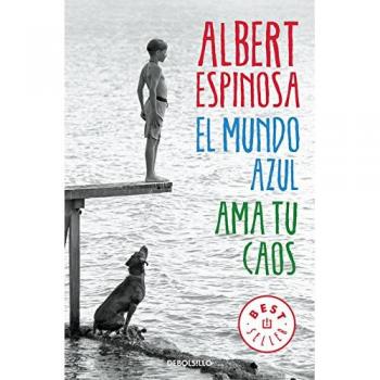 El mundo azul. Ama tu caos - Albert Espinosa
