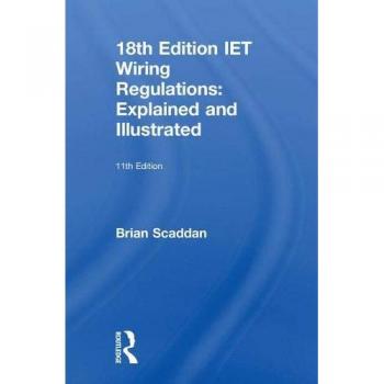 IET Wiring Regulations: Explained and Illustrated