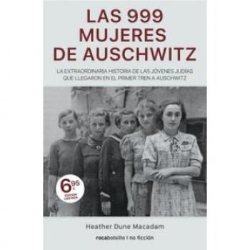 Las 999 mujeres de Auschwitz: La extraordinaria historia de las jóvenes judías que llegaron en el primer tren a Auschwitz