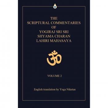 Yoga Scriptural Commentaries by Yogiraj Sri Sri Shyama Charan Lahiri Mahasaya - Volume 2