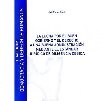 La Lucha Por El Buen gobierno y El Derecho A Una buena administración mediante el estándar Jurídico: Cuadernos Democracia nº15