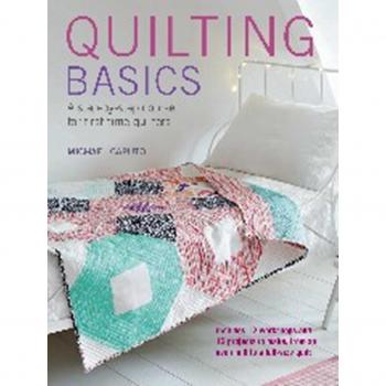 Quilting Basics: A step-by-step course for first-time quilters