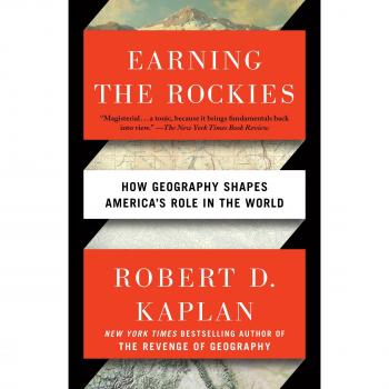 Earning the Rockies: How Geography Shapes America's Role in the World