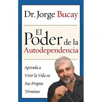 The Power of Self-Reliance: Learn to Live Life on Your Own Terms (Spanish Edition) by Jorge Bucay