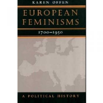 European Feminisms, 1700-1950: A Political History