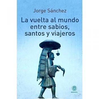 La vuelta al mundo entre sabios, santos y viajes
