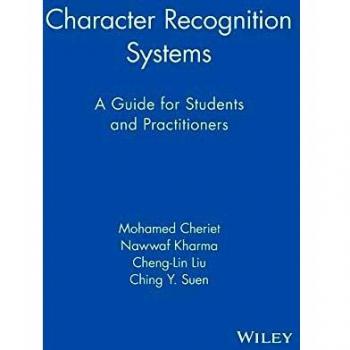 Character Recognition Systems: A Comprehensive Guide for Students and Practitioners (Hardback)