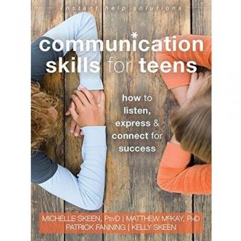 Communication Skills for Teens: How to Listen, Express, and Connect for Success