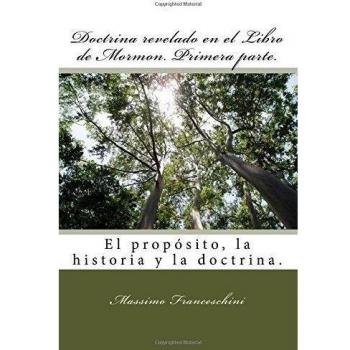 Doctrina revelado en el Libro de Mormon. Primera parte.: El propósito, la historia y la doctrina.
