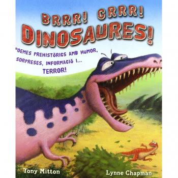 ¡Brr! ¡Grr! Dinosaures! Poemes prehistòrics amb humor, sorpreses, informació i ... terror!