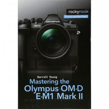 Mastering the Olympus Om-D E-M1 Mark II