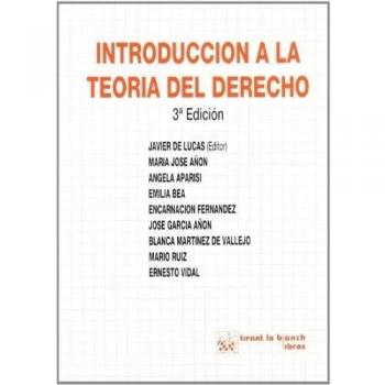 Introducción a la teoría del derecho - JAVIER DE LUCAS MARTÍN/Mª JOSÉ AÑÓN ROIG/ÁNGELA APARISI MIRALLES/EMILIA BEA PÉREZ/ENCARNACIÓN FERNÁN