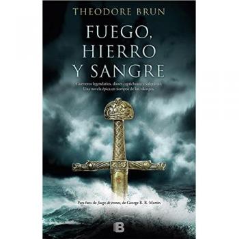 Fuego, hierro y sangre - BRUN, THEODORE