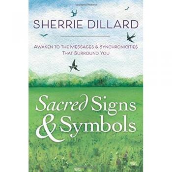 Sacred Signs and Symbols: Awaken to the Messages and Synchronicities That Surround You