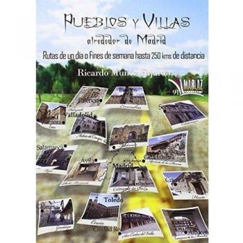 Pueblos y villas alrededor de Madrid: Rutas de un día o fin de semana hasta 250 Kms de distancia