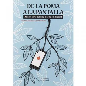 De la poma a la pantalla. Amor, sexe i desig a l'època digital