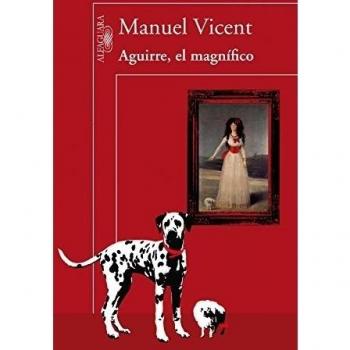 Aguirre, el magnifico - Manuel Vicent