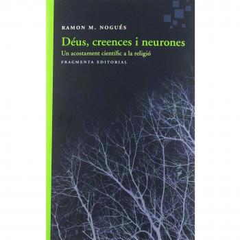 Déus, Creences I Neurones - Nogués Carulla, Ramon M.