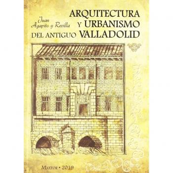 ARQUITECTUA Y URBANISMO DEL ANTIGUO VALLADOLID