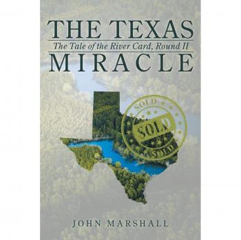 The Texas Miracle: The River Card Story, Round II - Paperback Edition by John Marshall