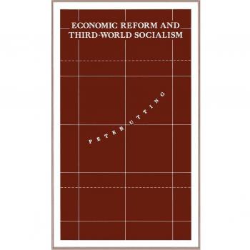 Economic Reform and Third-World Socialism: A Political Economy of Food Policy in Post-Revolutionary Societies