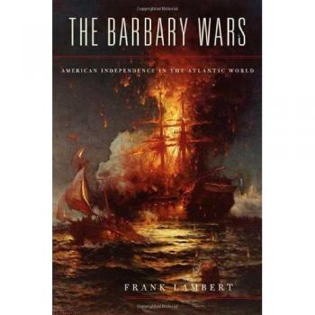 The Barbary Wars: American Independence in the Atlantic World