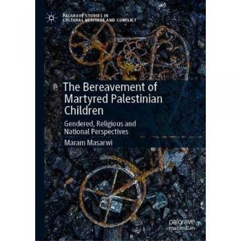 The Bereavement of Martyred Palestinian Children: Gendered, Religious and National Perspectives