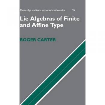 Lie Algebras of Finite and Affine Type - Hardcover Edition (Cambridge Studies in Advanced Mathematics)