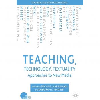 Teaching, Technology, Textuality: Approaches to New Media