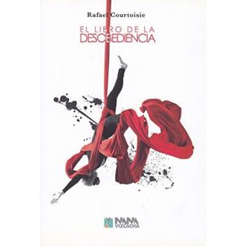 El libro de la desobediencia - RAFAEL COURTOISIE BEYHAUT