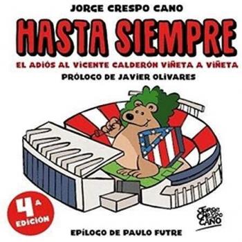 Hasta Siempre. El adiós al Vicente Calderón viñeta a viñeta