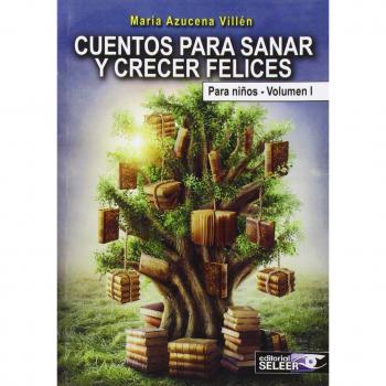 Cuentos para sanar y crecer felices: Para niños: Volumen I