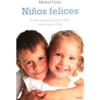 Niños felices: Cómo conseguir que su hijo crezca sano y feliz